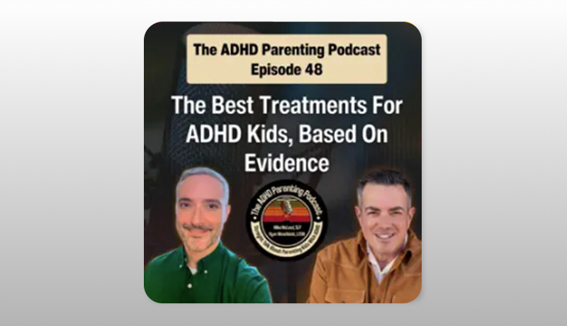The Best Treatments For ADHD Kids, Based on Evidence