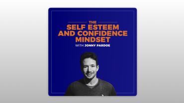 The Self-Esteem and Confidence Mindset